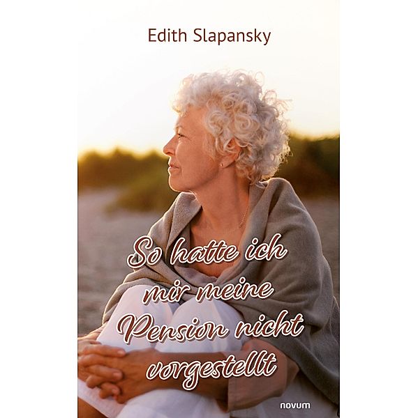 So hatte ich mir meine Pension nicht vorgestellt, Edith Slapansky