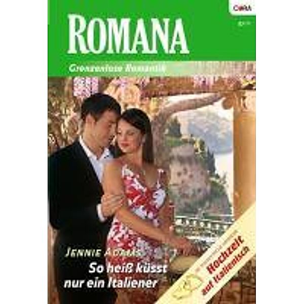 So heiß küsst nur ein Italiener / Romana Romane Bd.1881, Jennie Adams