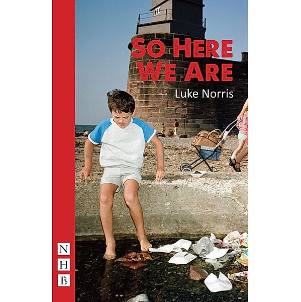 So Here We Are (NHB Modern Plays), Luke Norris