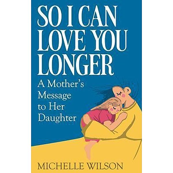 So I Can Love You Longer, Michelle Wilson