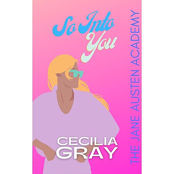 So Into You / Jane Austen Academy Bd.2, Cecilia Gray