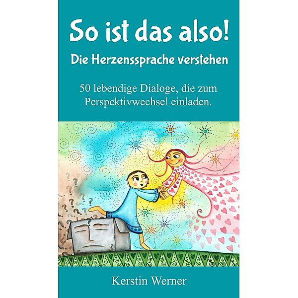 So ist das also! Die Herzenssprache verstehen, Kerstin Werner