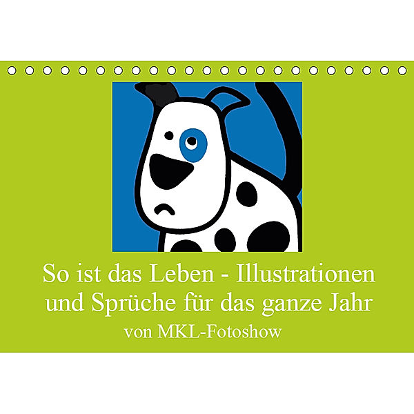 So ist das Leben - Illustrationen und Sprüche für das ganze Jahr... (Tischkalender 2019 DIN A5 quer), Manfred Kliesch