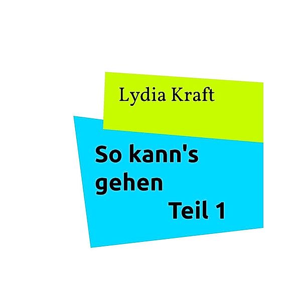 So kann's gehen - Teil 1, Lydia Kraft