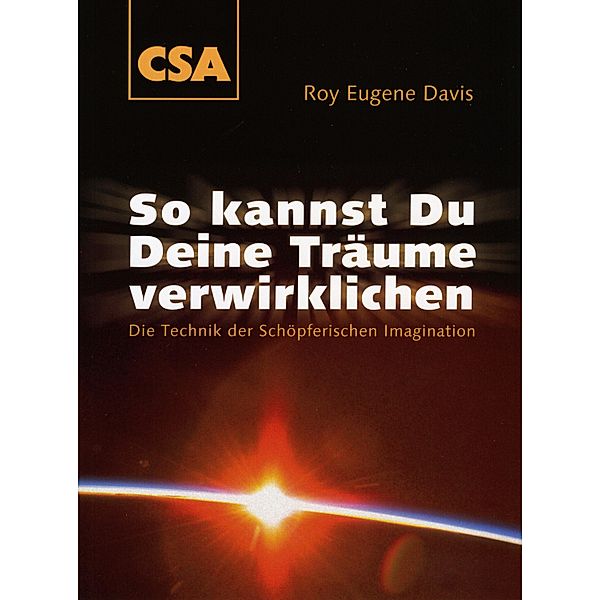 So kannst Du Deine Träume verwirklichen, Roy Eugene Davis