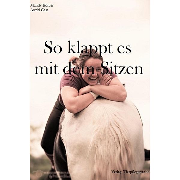 So klappt es mit dem sitzen, Mandy Köhler, Astrid Gast