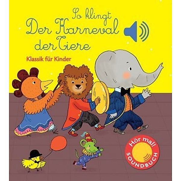 So klingt - Der Karneval der Tiere, m. Soundeffekten, Emilie Collet