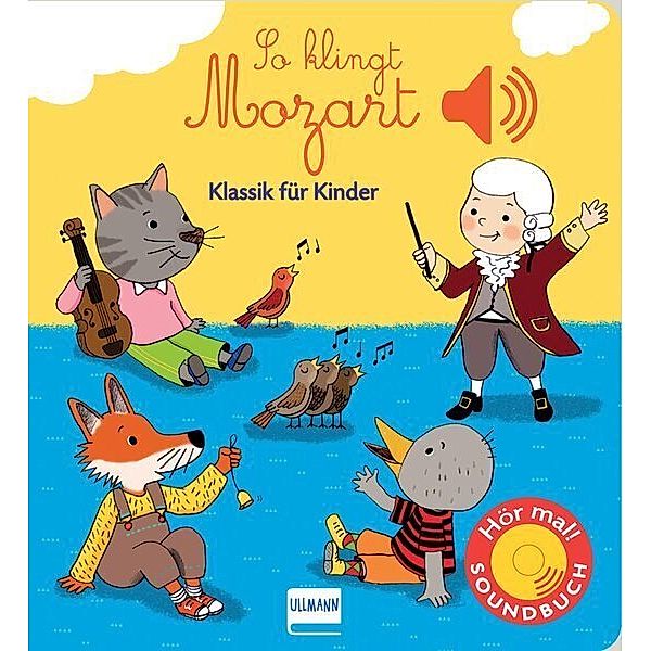 So klingt Mozart, m. Soundeffekten, Emilie Collet