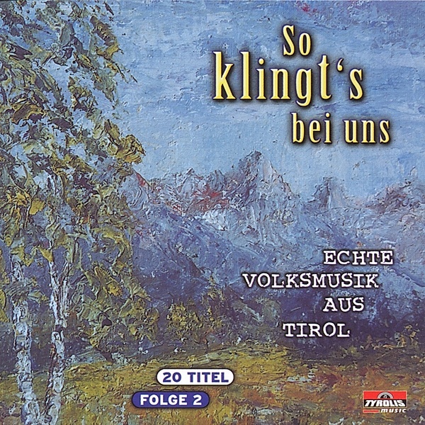 So klingt's bei uns - Echte Volksmusik aus Tirol, Diverse Interpreten