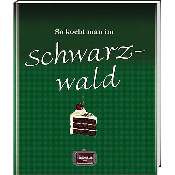 So kocht man im Schwarzwald