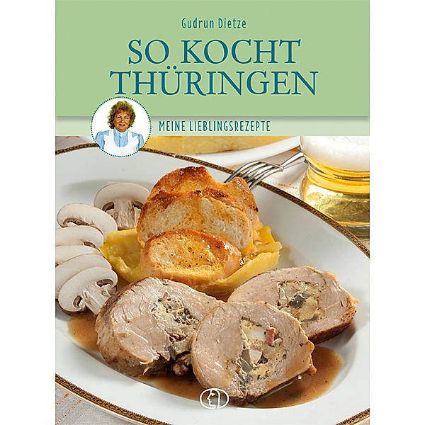 So kocht Thüringen, Gudrun Dietze