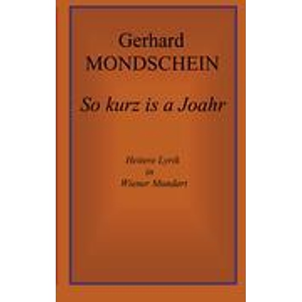 So kurz is a Joahr, Gerhard Mondschein