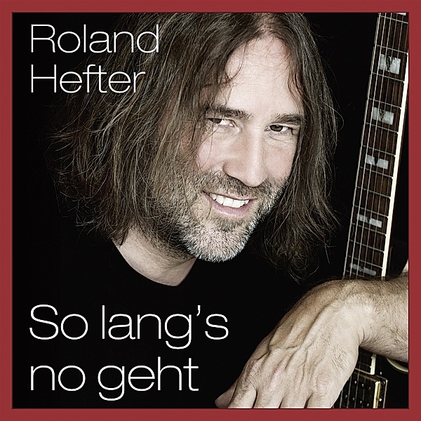 SO LANG'S NO GEHT, Roland Hefter