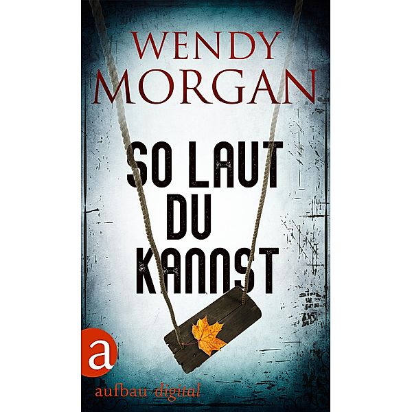 So laut du kannst / Wendy Morgan Thriller Bd.4, Wendy Morgan