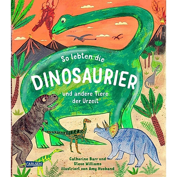So lebten die Dinosaurier und andere Urzeittiere, Catherine Barr, Steve Williams