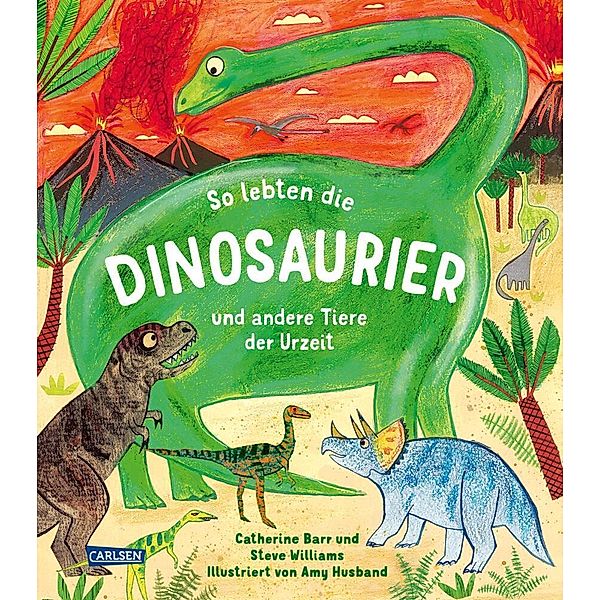 So lebten die Dinosaurier und andere Urzeittiere, Catherine Barr, Steve Williams