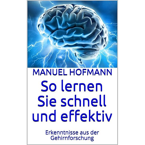 So lernen Sie schnell und effektiv, Manuel Hofmann