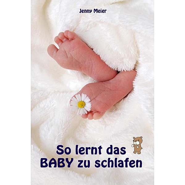 So lernt das Baby zu schlafen, Jenny Meier