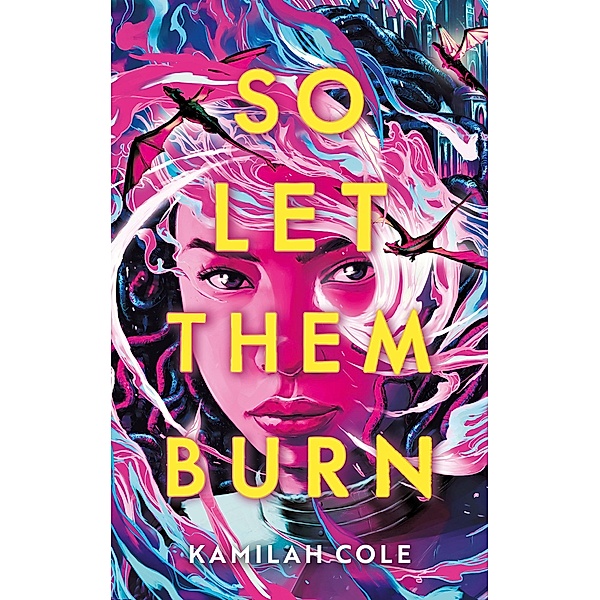 So let them burn / Dystopie / Fantasy, Kamilah Cole