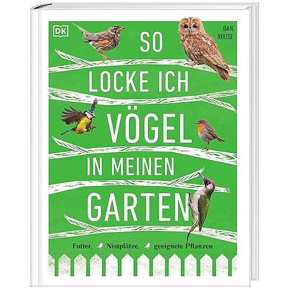 So locke ich Vögel in meinen Garten, Dan Rouse