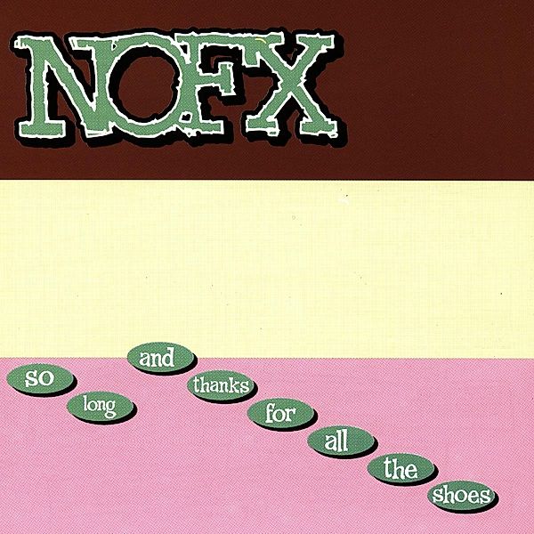 So Long...And Thanks For All The Shoes, Nofx