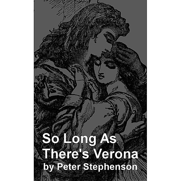 So Long As There's Verona, Peter Stephenson