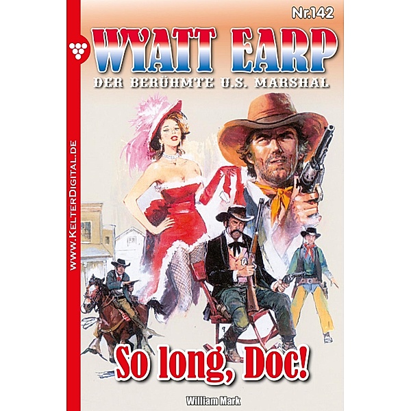 So long, Doc! / Wyatt Earp Bd.142, William Mark, Mark William
