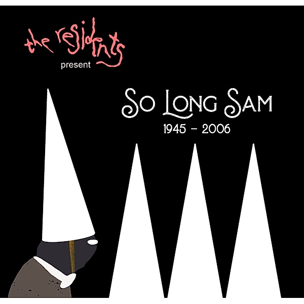 So Long Sam (1945-2006), The Residents