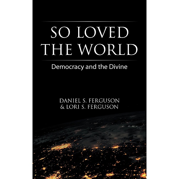 So Loved the World, Daniel S. Ferguson, Lori S. Ferguson