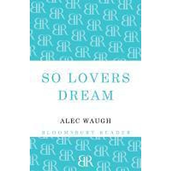 So Lovers Dream, Alec Waugh