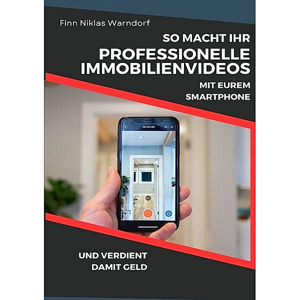 So macht Ihr professionelle Immobilienvideos mit Eurem Smartphone und verdient damit Geld, Finn Niklas Warndorf