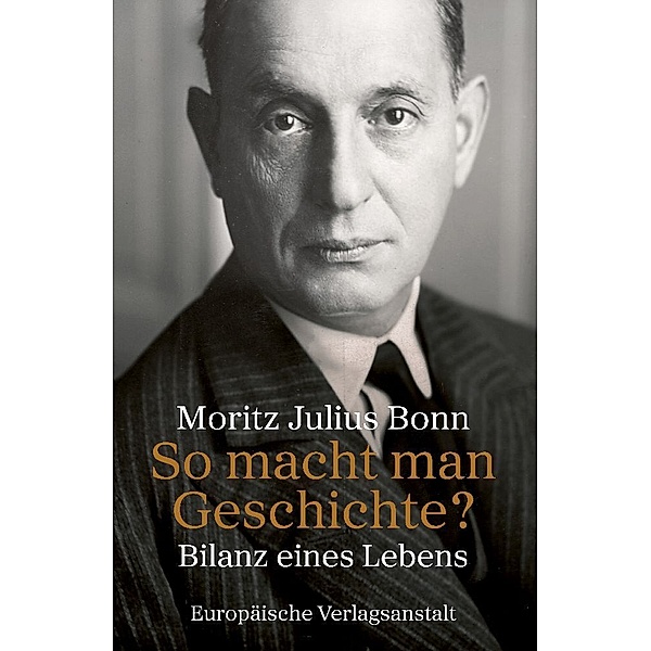 So macht man Geschichte?, Moritz Julius Bonn