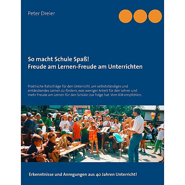 So macht Schule Spaß! Freude am Lernen-Freude am Unterrichten, Peter Dreier