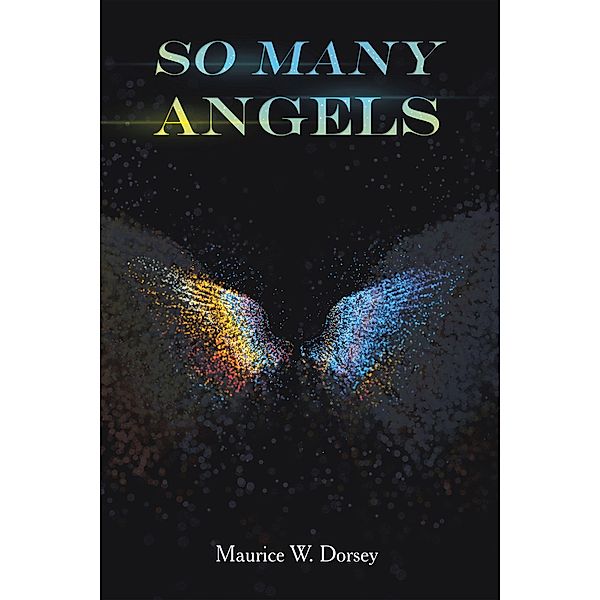 So Many Angels, Maurice W. Dorsey