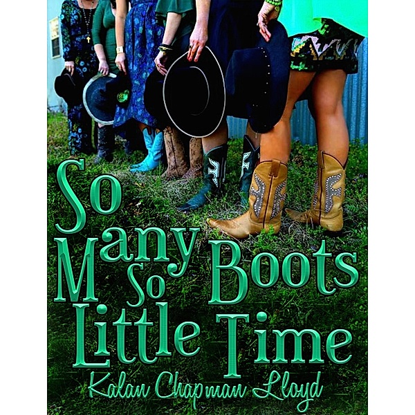 So Many Boots, So Little Time, Kalan Chapman Lloyd