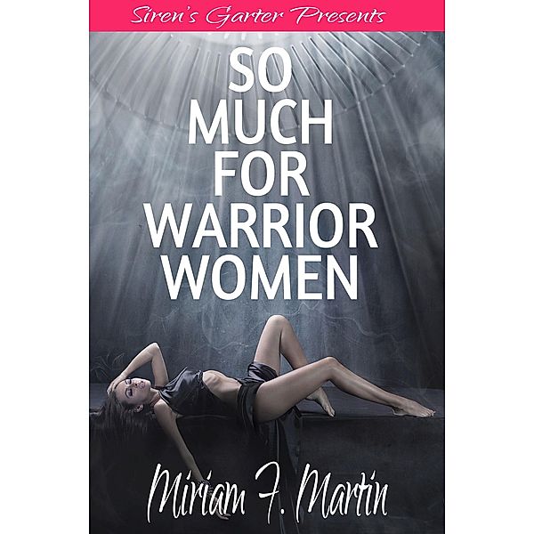 So Much For Warrior Women, Miriam F. Martin