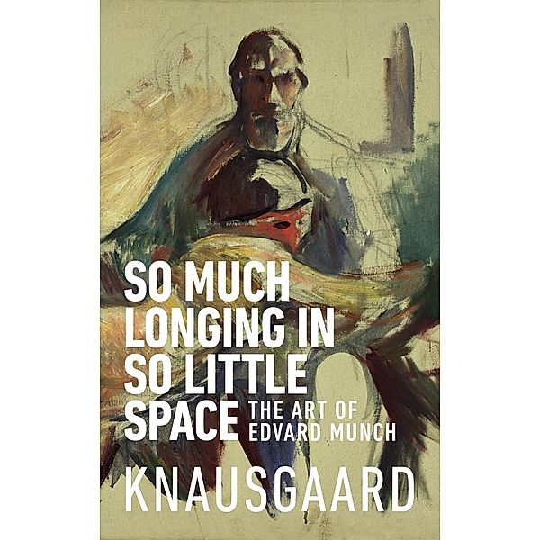 So Much Longing in So Little Space, Karl Ove Knausgaard