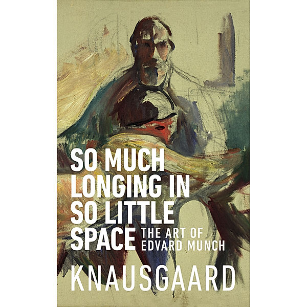 So Much Longing in So Little Space, Karl Ove Knausgard