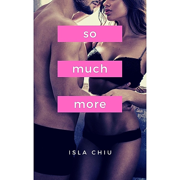 So Much More, Isla Chiu