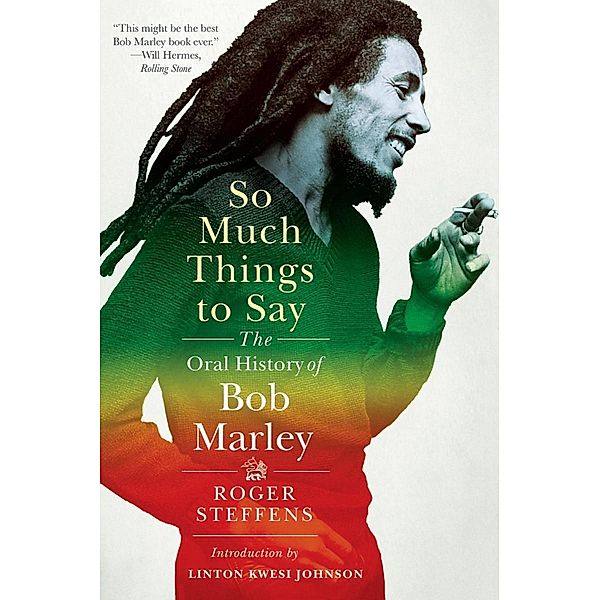 So Much Things to Say: The Oral History of Bob Marley, Roger Steffens