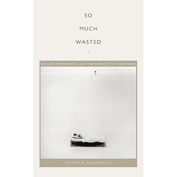 'So Much Wasted' / Perverse Modernities, Anderson Patrick Anderson