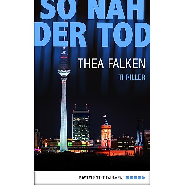 So nah der Tod / Eric Weinsheim Bd.1, Thea Falken