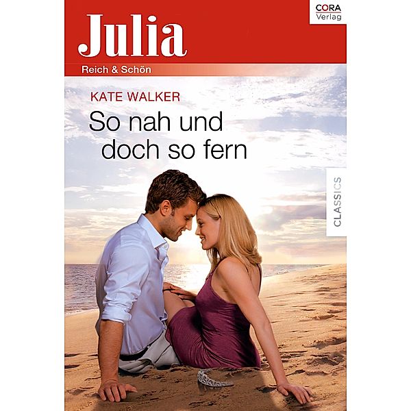 So nah und doch so fern / Julia (Cora Ebook), Kate Walker