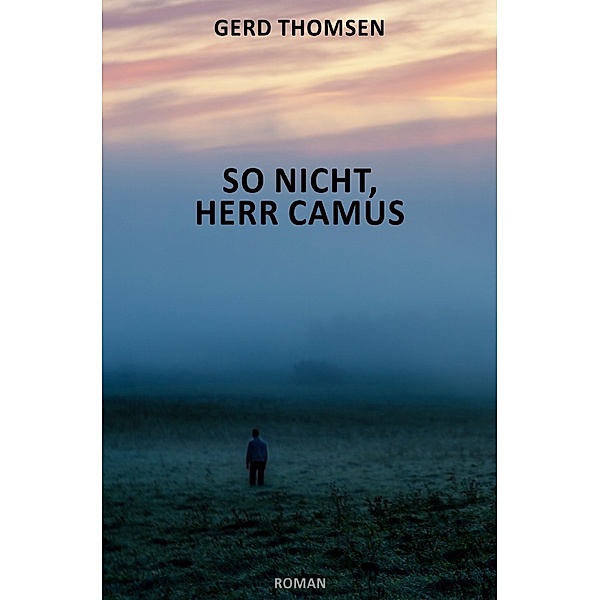So nicht, Herr Camus, Gerd Thomsen