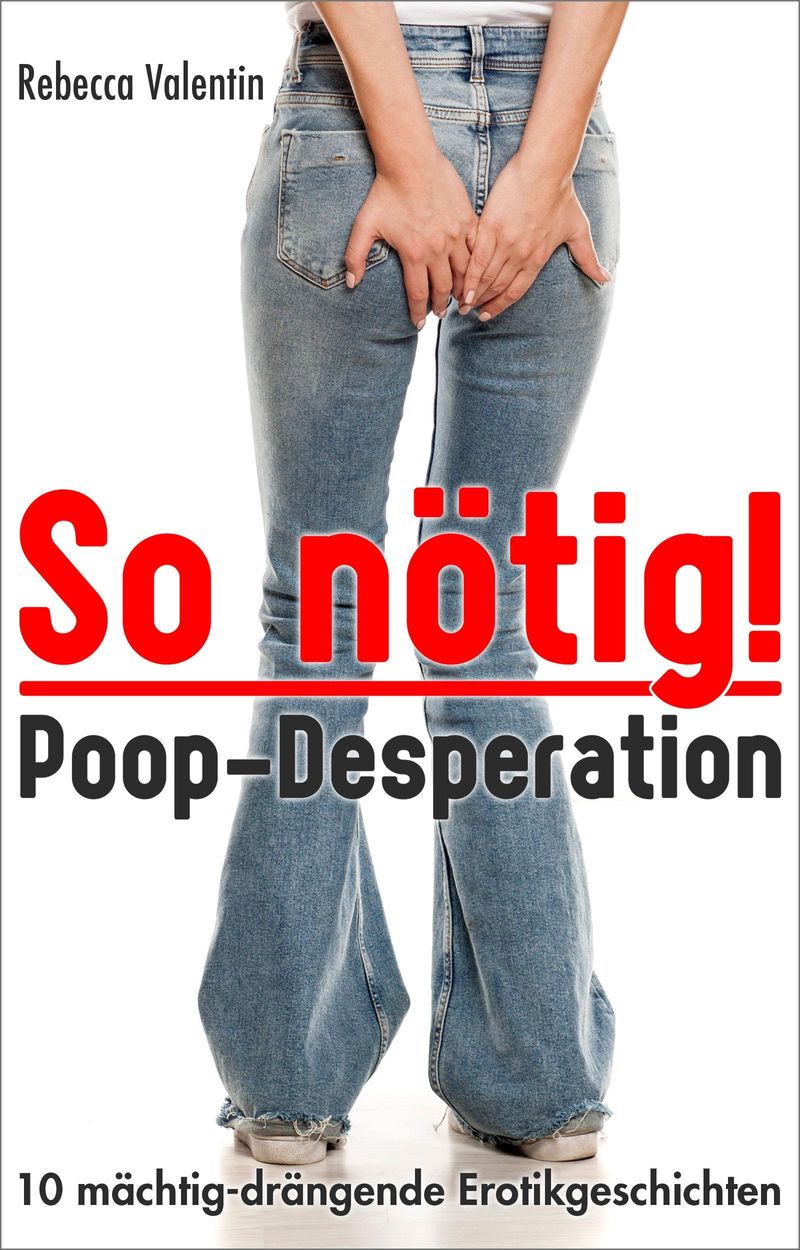 So nötig! - Poop-Desperation eBook v. Rebecca Valentin | Weltbild