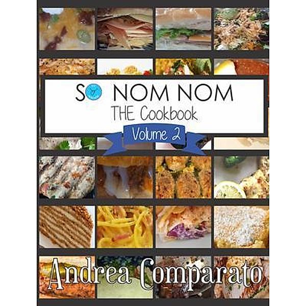 So Nom Nom THE Cookbook / So Nom Nom Bd.2, Andrea Comparato