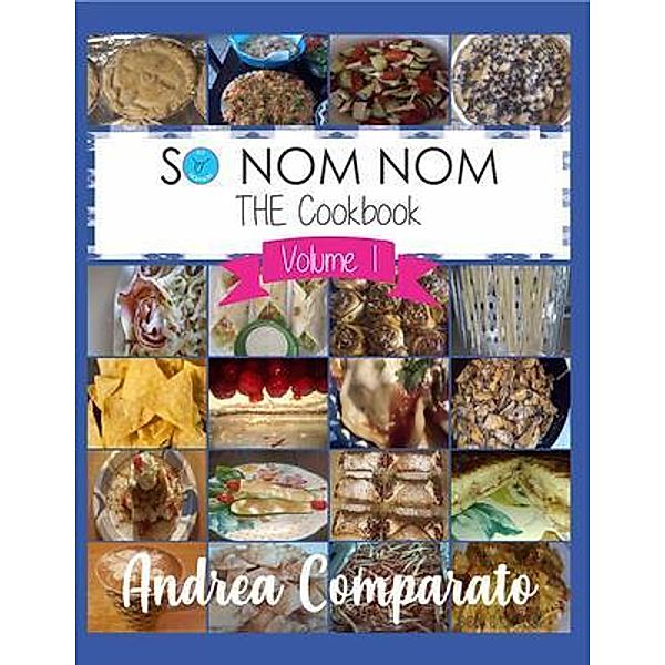 So Nom Nom THE Cookbook Vol. 1, Andrea Comparato