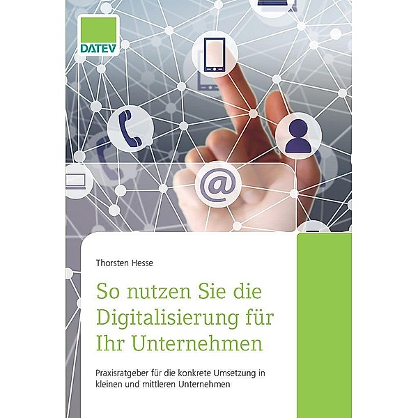 So nutzen Sie die Digitalisierung für Ihr Unternehmen / DATEV eG, Thorsten Hesse