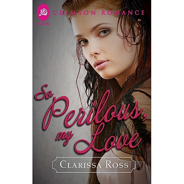 So Perilous, My Love, Clarissa Ross