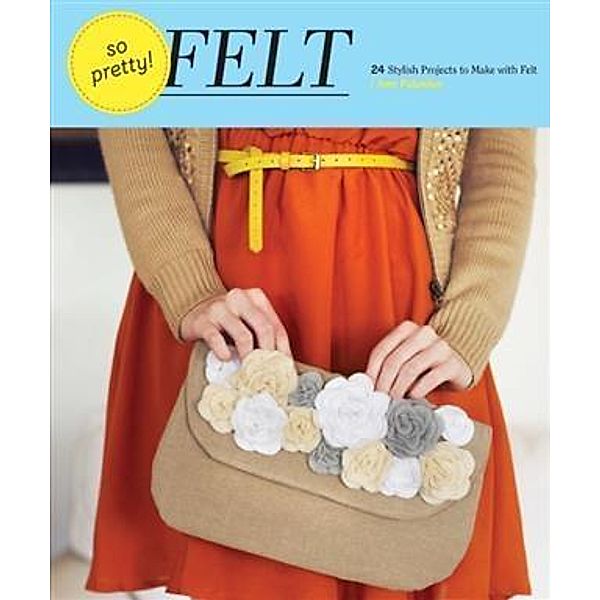 So Pretty! Felt, Amy Palanjian